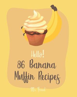 Book cover for Hello! 86 Banana Muffin Recipes