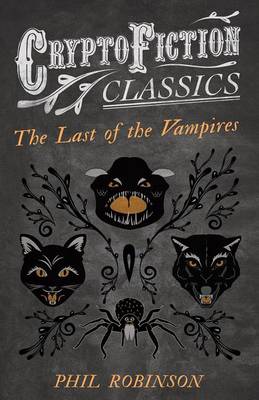 Book cover for The Last of the Vampires (Cryptofiction Classics - Weird Tales of Strange Creatures)