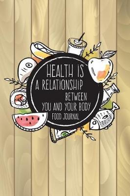 Book cover for Health Is a Relationship Between You and Your Body Food Journal