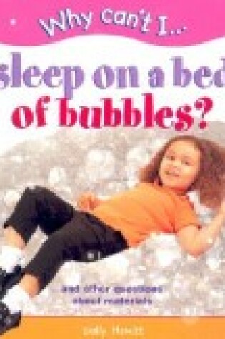 Cover of Why Can't I... Sleep on a Bed of Bubbles?