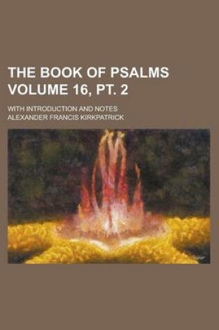 Cover of The Book of Psalms; With Introduction and Notes Volume 16, PT. 2