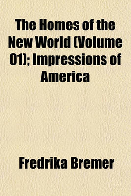 Book cover for The Homes of the New World (Volume 01); Impressions of America