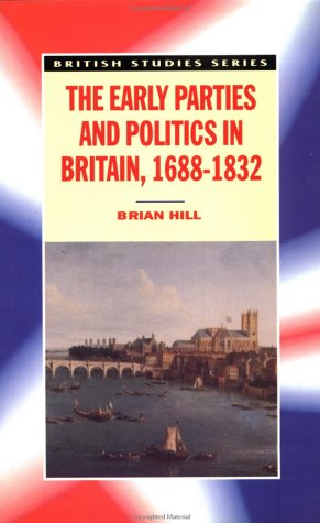 Book cover for The Early Parties and Politics in Britain, 1688-1832