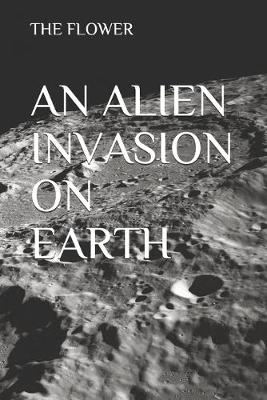 Book cover for An Alien Invasion on Earth