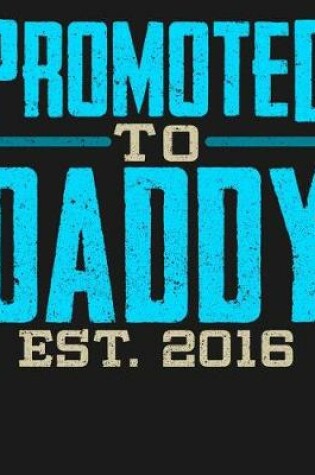 Cover of Promoted To Daddy Est 2016