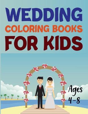 Book cover for Wedding Coloring Book For Kids Ages 4-8