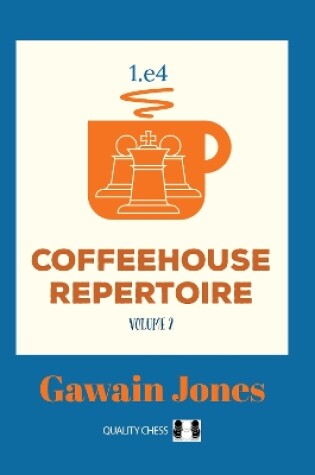 Cover of Coffeehouse Repertoire 1.e4 Volume 2