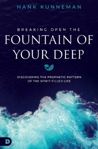 Cover of Breaking Open the Fountain of Your Deep