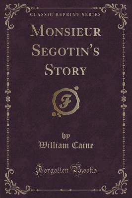 Book cover for Monsieur Segotin's Story (Classic Reprint)