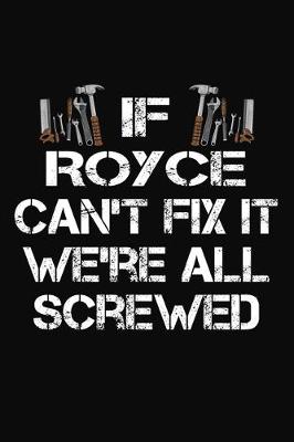 Book cover for If Royce Can't Fix It We're All Screwed