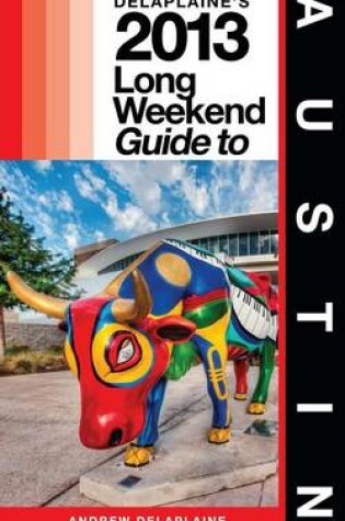 Cover of Delaplaine's 2013 Long Weekend Guide to Austin