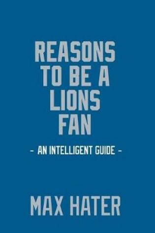 Cover of Reasons To Be a Lions Fan