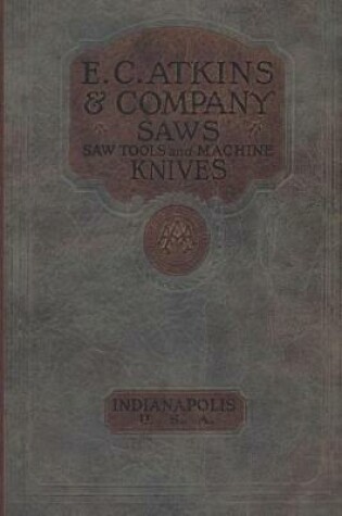 Cover of E. C. Atkins & Company Saws Saw Tools and Machine  Knives  No. 19 - 1923