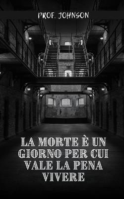 Book cover for La morte e un giorno per cui vale la pena vivere