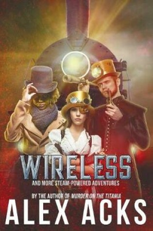 Cover of Wireless and More Steam-Powered Adventures