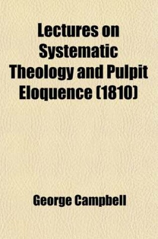 Cover of Lectures on Systematic Theology and Pulpit Eloquence