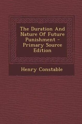 Cover of The Duration and Nature of Future Punishment - Primary Source Edition
