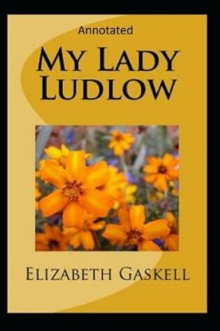 Cover of My Lady Ludlow-Elizabeth's Classic Edition(Annotated)