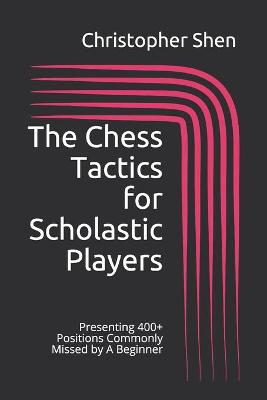 Book cover for The Chess Tactics for Scholastic Players