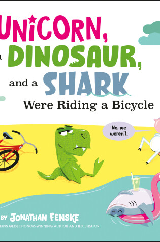 Cover of A Unicorn, a Dinosaur, and a Shark Were Riding a Bicycle