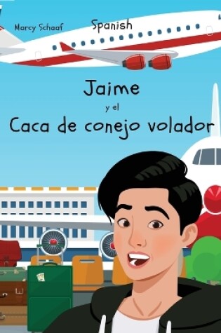 Cover of Jaime y el Caca de conejo volador (Spanish) James and the Flying Rabbit Poop