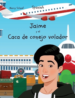 Book cover for Jaime y el Caca de conejo volador (Spanish) James and the Flying Rabbit Poop