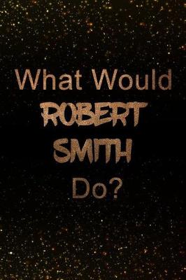 Book cover for What Would Robert Smith Do?