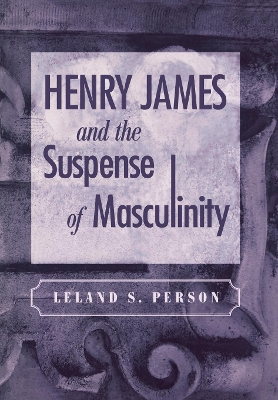 Book cover for Henry James and the Suspense of Masculinity