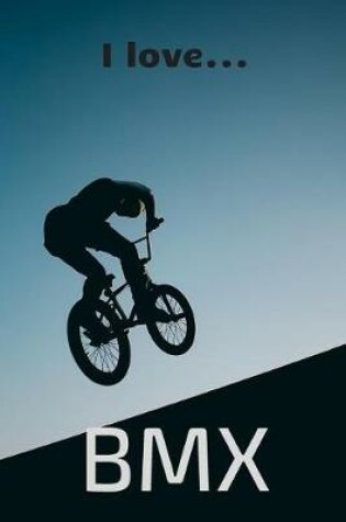 Cover of I Love BMX