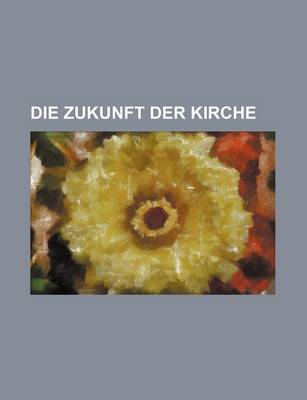 Book cover for Die Zukunft Der Kirche