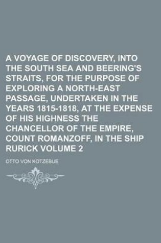 Cover of A Voyage of Discovery, Into the South Sea and Beering's Straits, for the Purpose of Exploring a North-East Passage, Undertaken in the Years 1815-181