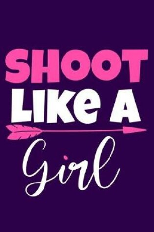 Cover of Shoot Like A Girl