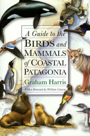 Cover of A Guide to the Birds and Mammals of Coastal Patagonia