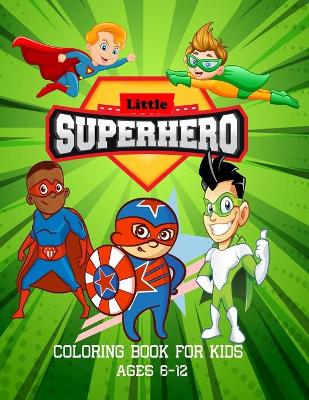 Book cover for Little Superhero Coloring Book For Kids Ages 6-12