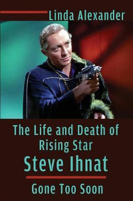 Book cover for The Life and Death of Rising Star Steve Ihnat - Gone Too Soon