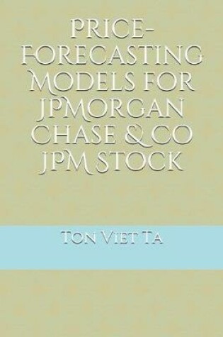 Cover of Price-Forecasting Models for JPMorgan Chase & Co JPM Stock