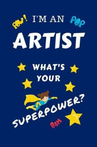 Cover of I'm An Artist What's Your Superpower?