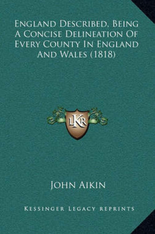 Cover of England Described, Being a Concise Delineation of Every County in England and Wales (1818)