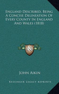 Book cover for England Described, Being a Concise Delineation of Every County in England and Wales (1818)