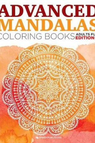 Cover of Advanced Mandalas Coloring Books Adults Fun Edition 4