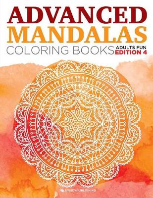 Book cover for Advanced Mandalas Coloring Books Adults Fun Edition 4