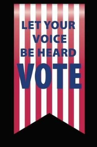 Cover of Let Your Voice Be Heard Vote