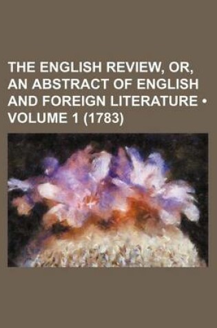 Cover of The English Review, Or, an Abstract of English and Foreign Literature (Volume 1 (1783))