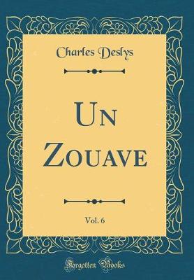 Book cover for Un Zouave, Vol. 6 (Classic Reprint)