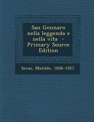 Book cover for San Gennaro Nella Leggenda E Nella Vita - Primary Source Edition