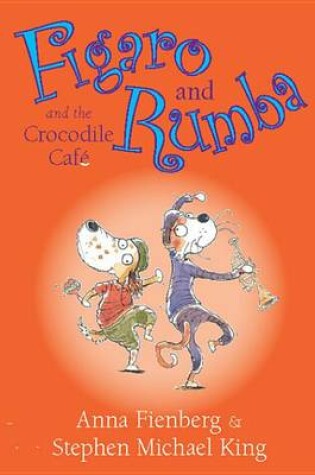 Cover of Figaro and Rumba and the Crocodile Cafe