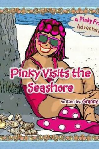Cover of Pinky Visits the Seashore - a Pinky Frink Adventure