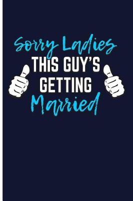 Book cover for Sorry Ladies This Guy's Getting Married