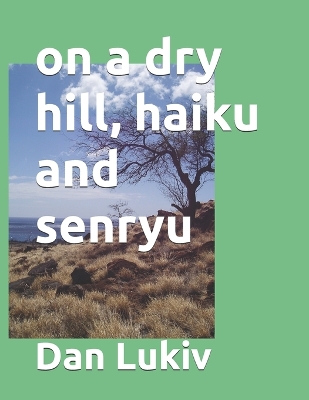 Book cover for on a dry hill, haiku and senryu