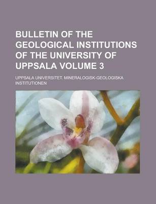 Book cover for Bulletin of the Geological Institutions of the University of Uppsala Volume 3